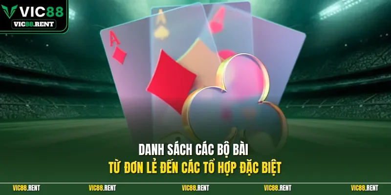 Danh sách các bộ bài từ đơn lẻ đến các tổ hợp đặc biệt