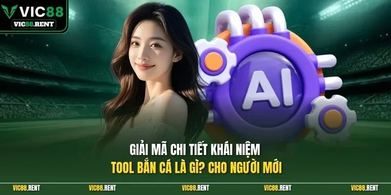 Giải mã chi tiết khái niệm tool bắn cá là gì? cho người mới