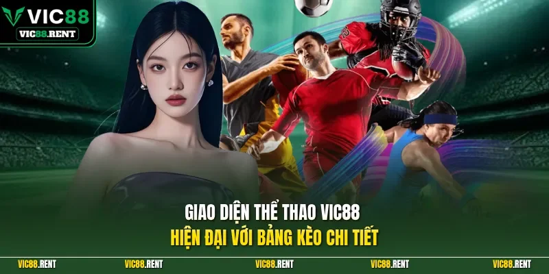 Giao diện thể thao Vic88 hiện đại với bảng kèo chi tiết