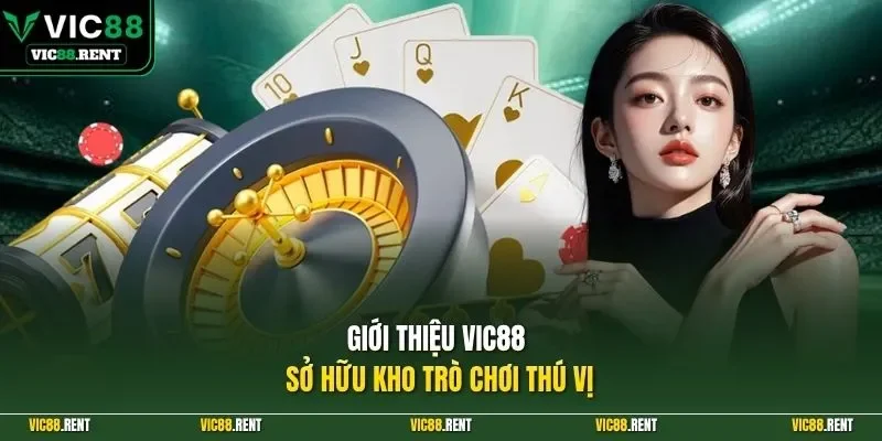 Giới thiệu Vic88 sở hữu kho trò chơi thú vị