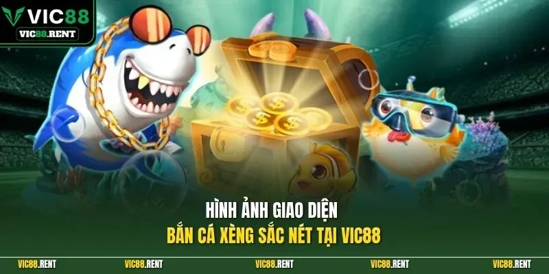 Hình ảnh giao diện bắn cá xèng sắc nét tại VIC88 