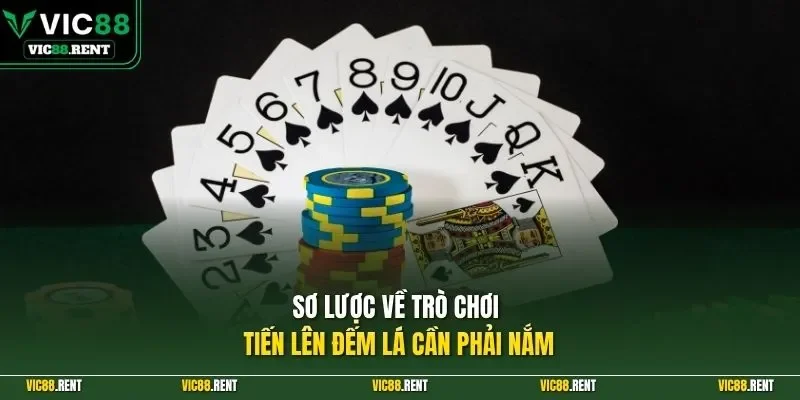 Sơ lược về trò chơi tiến lên đếm lá cần phải nắm