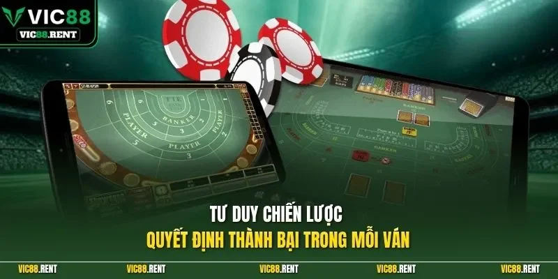 Tư duy chiến lược quyết định thành bại trong mỗi ván